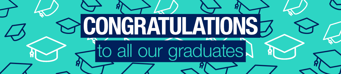 Congratulations to all our graduates