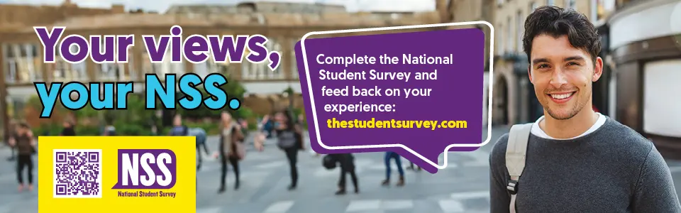 Complete the National Student Survey and feed back on your experience